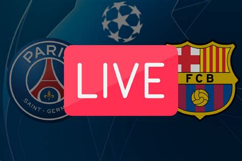 psg barca en direct